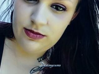 Destinycums