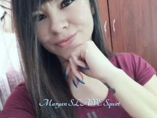 Maryan_SLAVE_Squirt