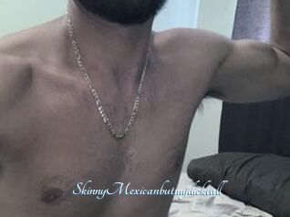 SkinnyMexicanbutmydicktall