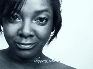 SlipperyGoodness
