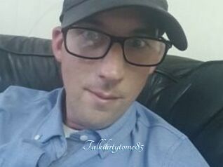 Talkdirtytome85