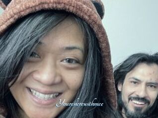 Youreherewithmee